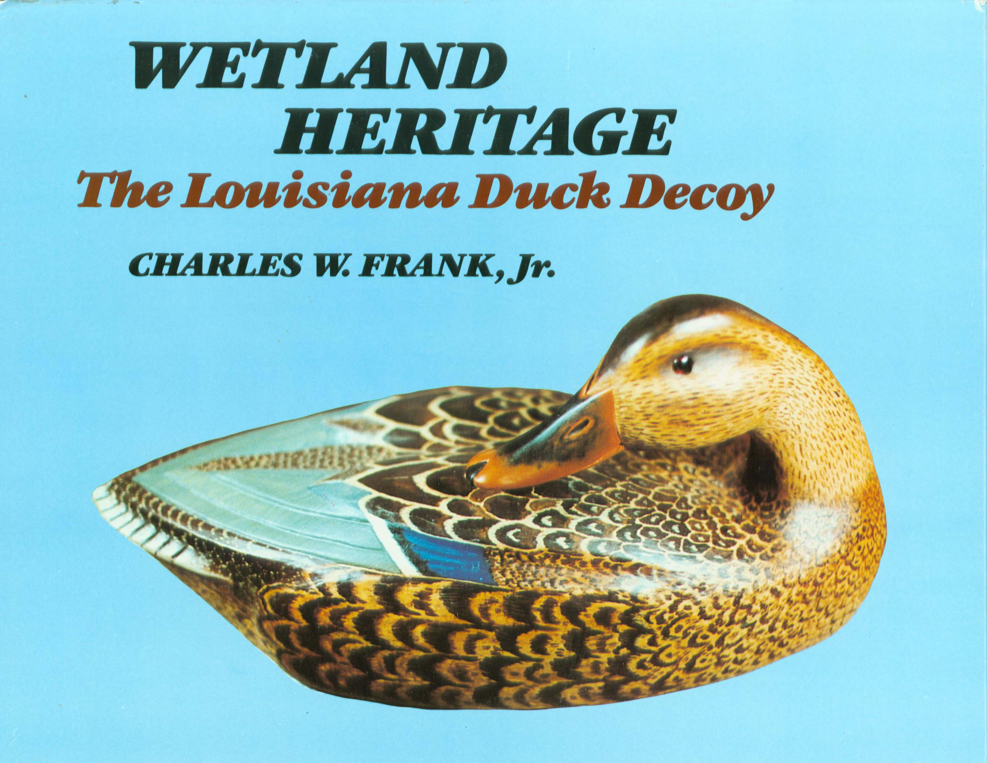 WETLAND HERITAGE: the Louisiana duck decoy. 